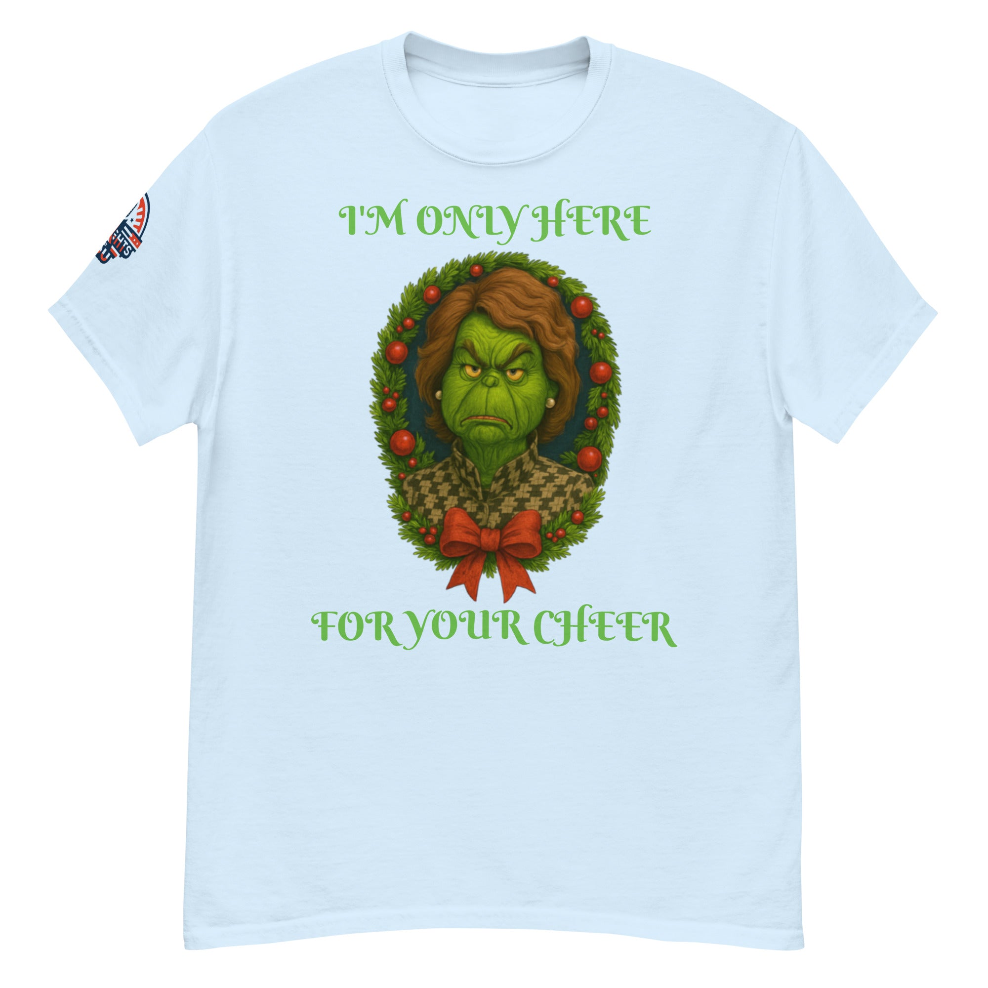Light blue unisex Christmas T-shirt with "I'm Only Here For Your Cheer" political holiday wreath design.