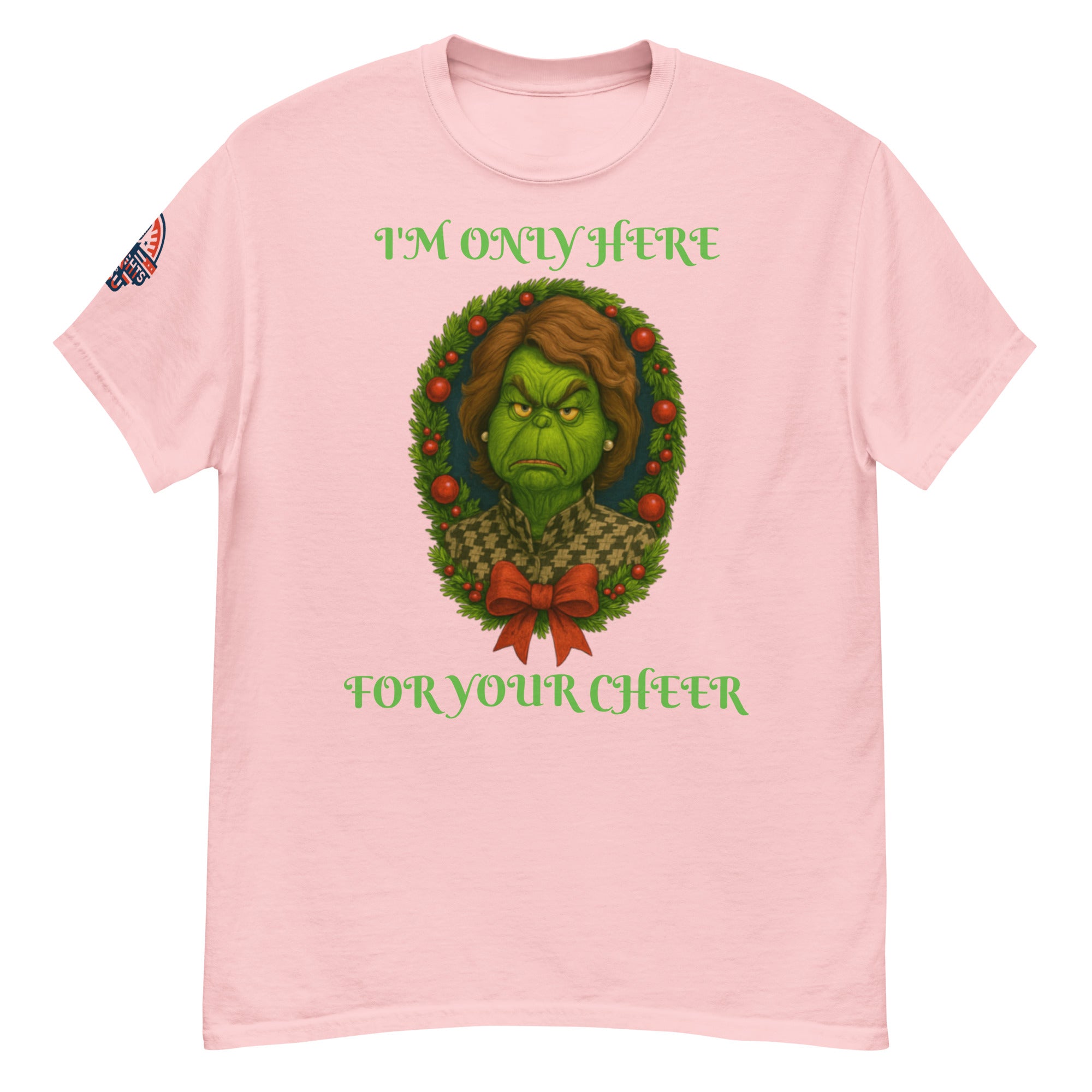 Pink unisex Christmas T-shirt with "I'm Only Here For Your Cheer" political holiday wreath design.