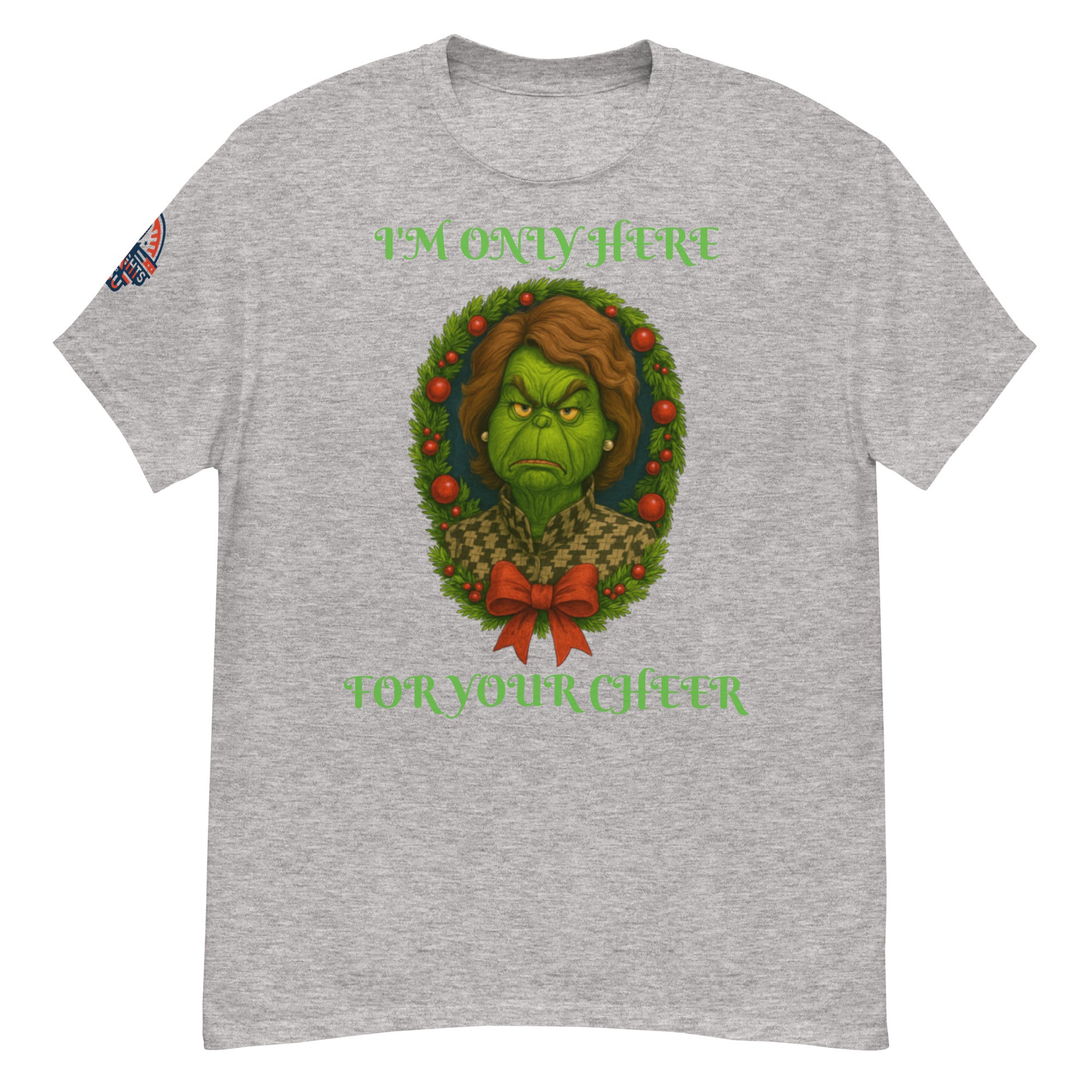Gray unisex Christmas T-shirt with "I'm Only Here For Your Cheer" political holiday wreath design.