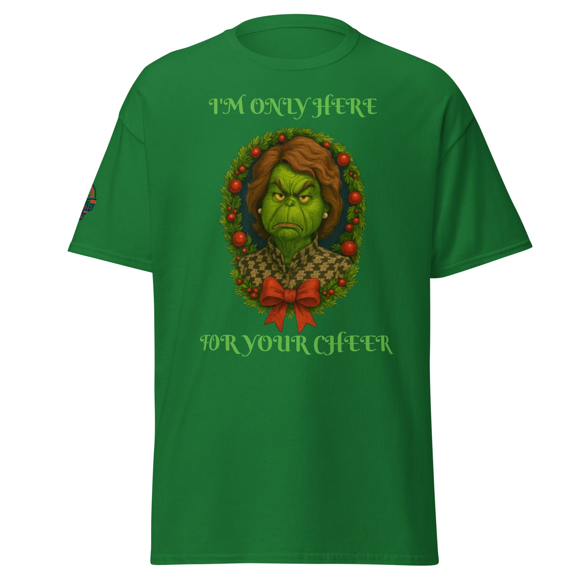 Green unisex Christmas T-shirt with "I'm Only Here For Your Cheer" political holiday wreath design.